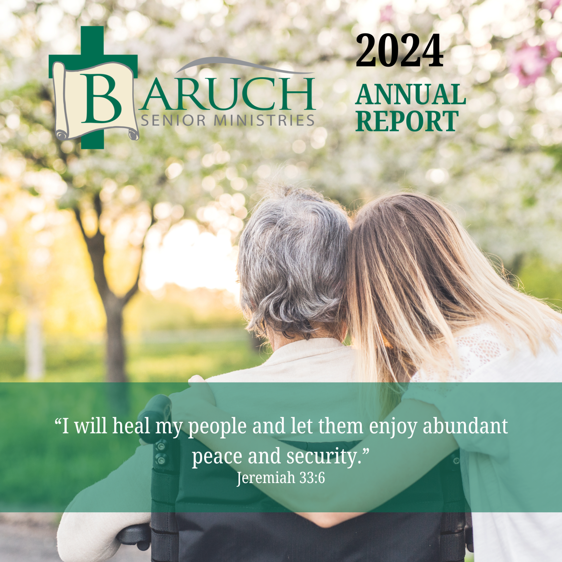 An elderly person in a wheelchair is embraced by a younger woman outdoors, with trees in bloom. Text features "Baruch Senior Ministries 2024 Annual Report" and a quote from Jeremiah 33:6, highlighting hope and care across generations.