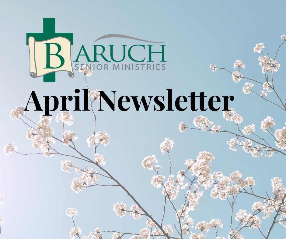 Baruch Senior Ministries April 2025 Newsletter text overlaid on an image of flowering tree branches against a clear blue sky.