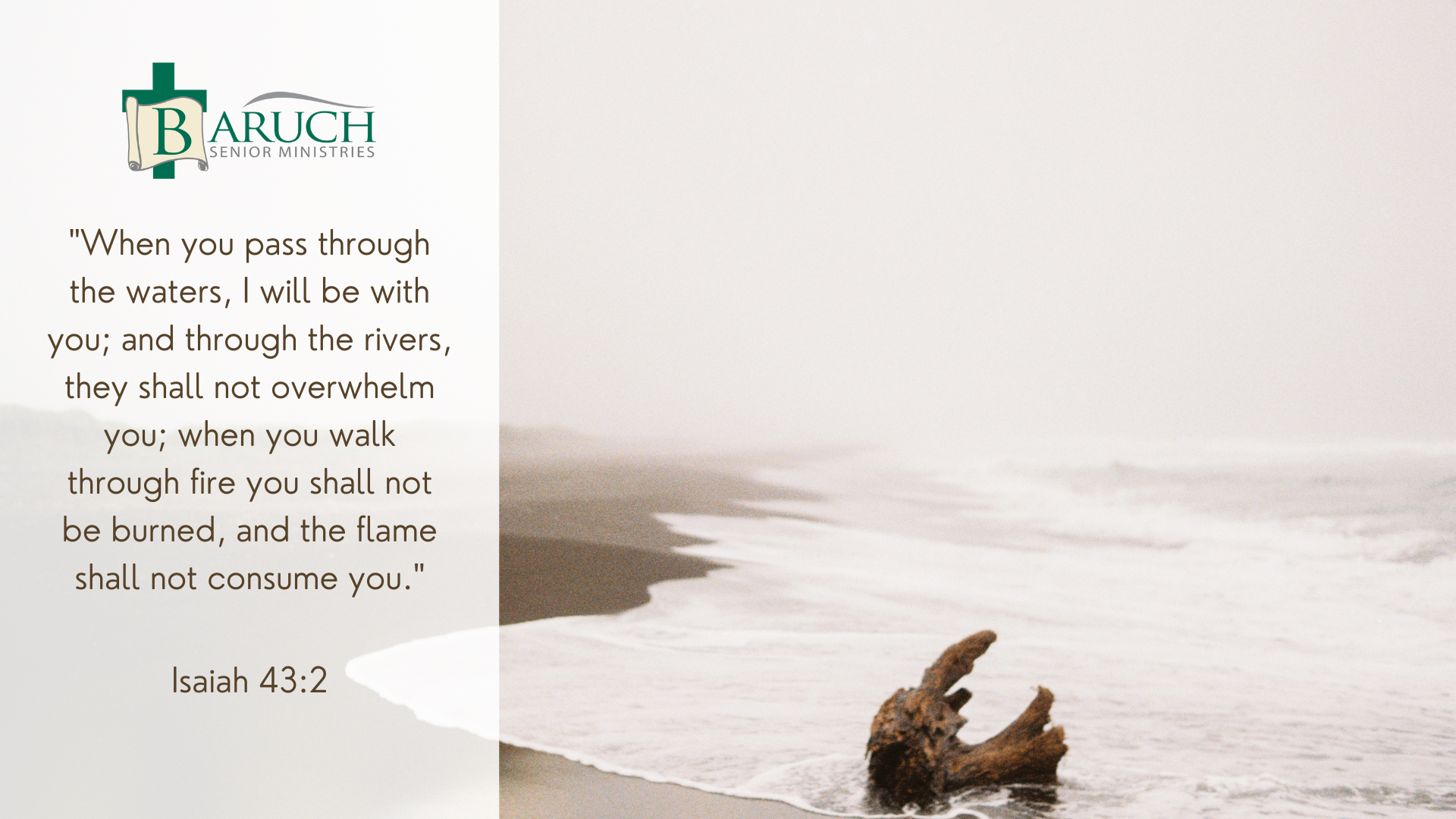 A misty shoreline with waves washing over sand and a driftwood log, featuring an Isaiah 43:2 Bible verse and Baruch Senior Ministries logo on a white overlay, reflecting thriving in faith and God's protection.
