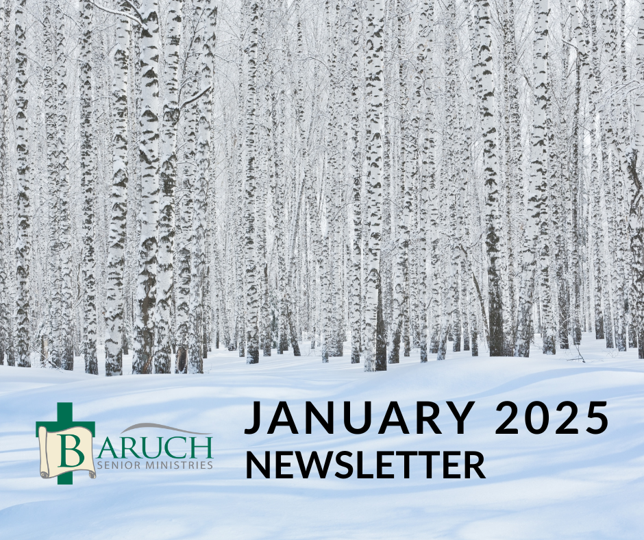 Snow-covered birch trees in winter set the scene for our January 2025 Newsletter, featuring the Baruch Senior Ministries logo in the foreground.