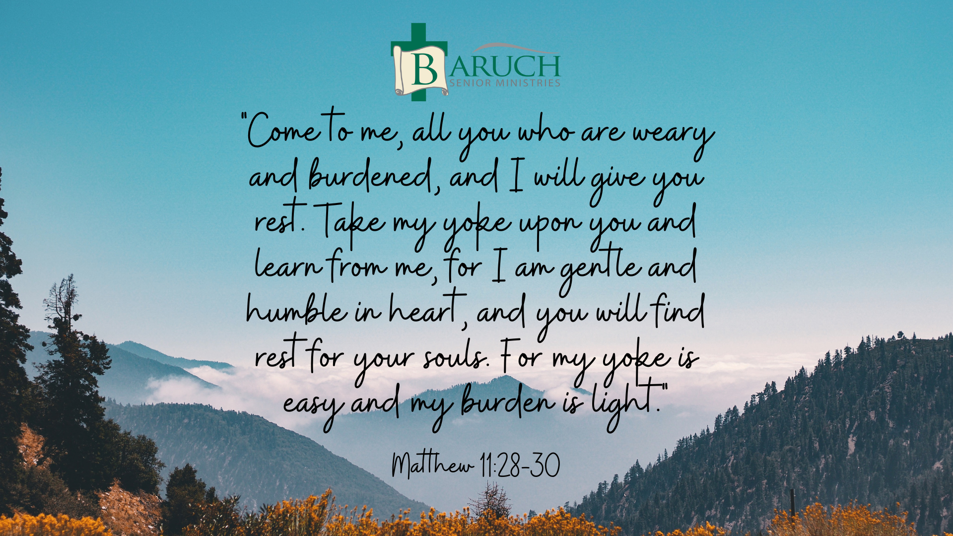 A Bible quote from Matthew 11:28-30 is displayed over a mountain landscape, highlighting Life Essentials, with the Baruch Senior Ministries logo in the top center.