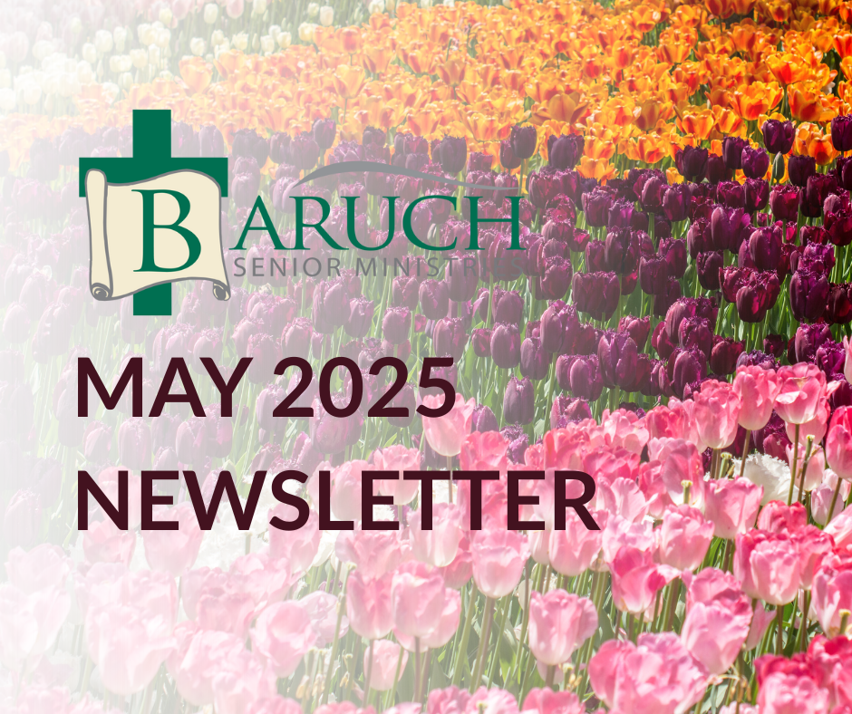 Rows of colorful tulips in full bloom with "May 2025 Newsletter - Baruch Senior Ministry" text overlayed on the image.